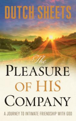 Carte Pleasure of His Company - A Journey to  Intimate Friendship With God Dutch Sheets