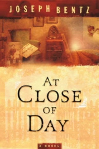 Книга At Close of Day Joseph Bentz