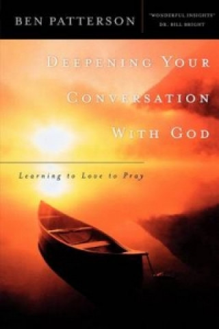 Kniha Deepening Your Conversation with God Ben Patterson