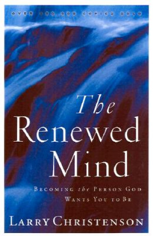 Книга Renewed Mind - Becoming the Person God Wants You to Be Larry Christenson