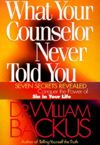 Buch What Your Counselor Never Told You William D Backus