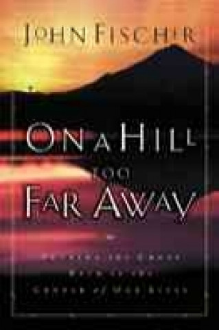 Kniha On a Hill Too Far away John Fischer