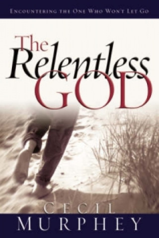 Knjiga Relentless God Cecil B. Murphey