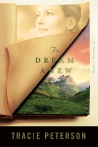 Книга To Dream Anew Tracie Peterson