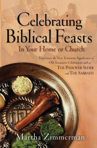 Книга Celebrating Biblical Feasts - In Your Home or Church Martha Zimmerman