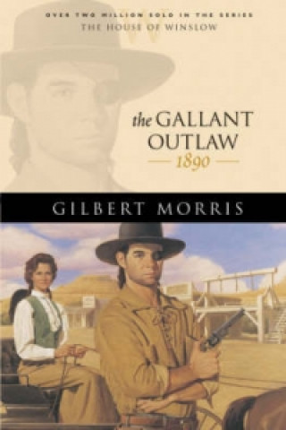 Kniha Gallant Outlaw Gilbert Morris