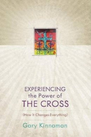 Carte Experiencing the Power of the Cross Gary D. Kinnaman