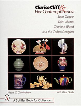 Kniha Clarice Cliff and Her Contemporaries: Susie Coer, Keith Murray, Charlotte Rhead, and the Carlton Ware Designers Helen Cunningham