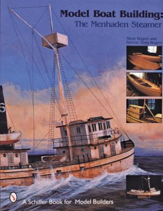 Könyv Model Boat Building: The Menhaden Steamer Patricia Staby Rogers