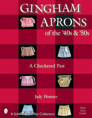 Livre Gingham Aprons of the '40s and '50s: A Checkered Past Judy Florence