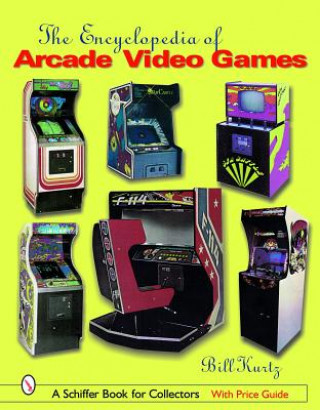 Könyv Encyclopedia of Arcade Video Games Bill Kurtz