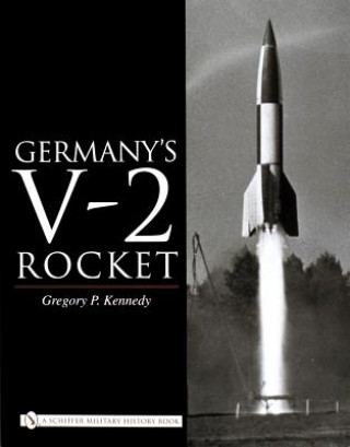 Book Germany's V-2 Rocket Gregory P. Kennedy