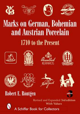 Könyv Marks on German, Bohemian, and Austrian Porcelain 1710 to the Present R. E. Rontgen