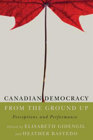 Knjiga Canadian Democracy from the Ground Up 