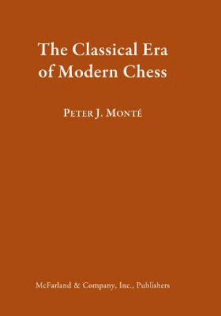 Könyv Classical Era of Early Modern Chess Peter J. Monte