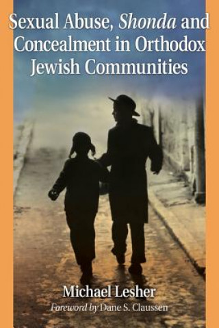 Kniha Sexual Abuse, Shonda and Concealment in Orthodox Jewish Communities Michael Lane Lesher