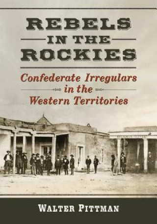 Buch Rebels in the Rockies Walter Earl Pittman