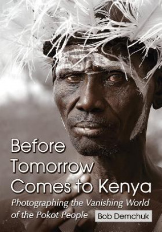Kniha Before Tomorrow Comes to Kenya Bob Demchuk