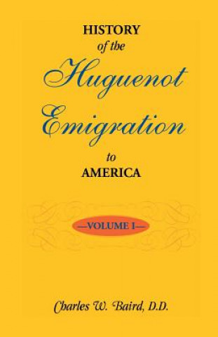 Carte History of the Huguenot Emigration to America Charles W Baird