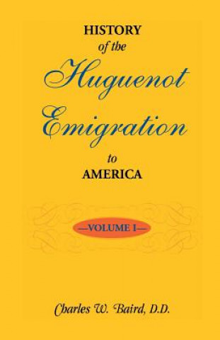 Книга History of the Huguenot Emigration to America Charles W Baird