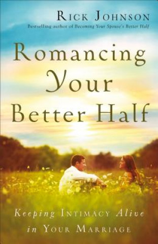 Buch Romancing Your Better Half Rick Johnson