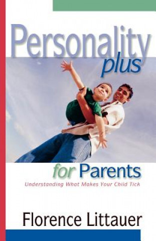 Carte Personality Plus for Parents - Understanding What Makes Your Child Tick Florence Littauer