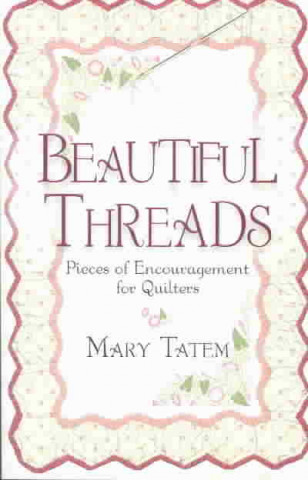 Kniha Beautiful Threads Mary Tatem