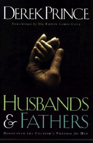 Carte Husbands and Fathers - Rediscover the Creator`s Purpose for Men Derek Prince