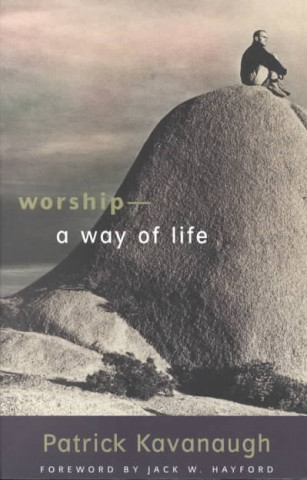 Книга Worship--A Way of Life Dr Patrick Kavanaugh