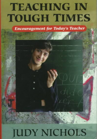 Книга Teaching in Tough Times Judy Nichols