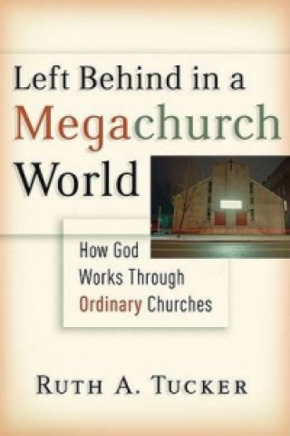 Livre Left Behind in a Megachurch World Ruth A. Tucker