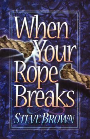 Книга When Your Rope Breaks Stephen W. Brown
