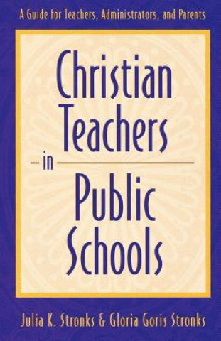 Buch Christian Teachers in Public Schools - A Guide for Teachers, Administrators, and Parents Gloria Goris Stronks