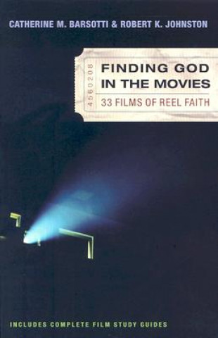 Knjiga Finding God in the Movies - 33 Films of Reel Faith Robert K. Johnston