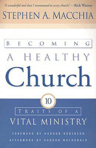 Könyv Becoming a Healthy Church - Ten Traits of a Vital Ministry Stephen A. Macchia