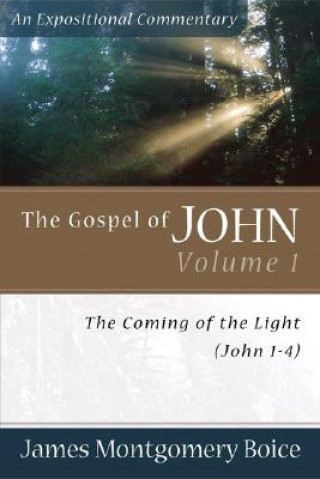 Carte Gospel of John - The Coming of the Light (John 1-4) James Montgomery Boice