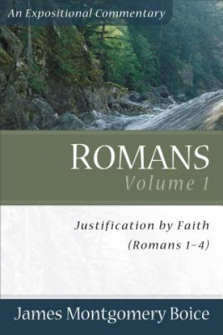 Kniha Romans - Justification by Faith (Romans 1-4) James Montgomery Boice