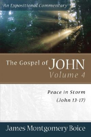 Book Gospel of John - Peace in Storm (John 13-17) James Montgomery Boice