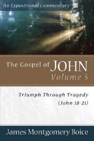 Carte Gospel of John - Triumph Through Tragedy (John 18-21) James Montgomery Boice