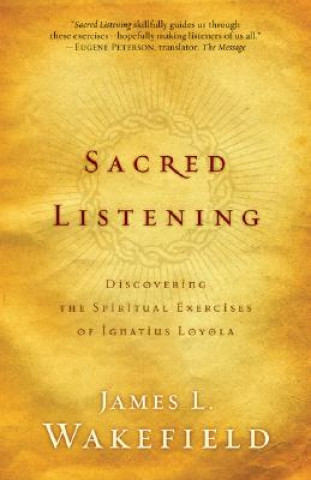 Buch Sacred Listening - Discovering the Spiritual Exercises of Ignatius Loyola James L. Wakefield