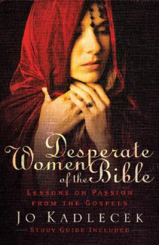 Livre Desperate Women of the Bible Jo Kadlecek