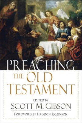 Kniha Preaching the Old Testament Scott M. Gibson