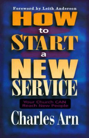 Carte How to Start a New Service - Your Church Can Reach New People Charles Arn