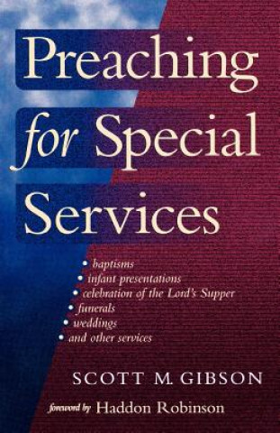 Carte Preaching for Special Services Scott M. Gibson