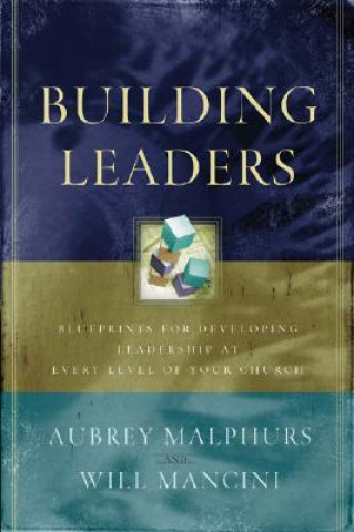 Kniha Building Leaders - Blueprints for Developing Leadership at Every Level of Your Church Will Mancini