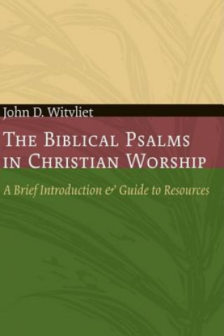 Libro Biblical Psalms in Christian Worship John D. Witvliet