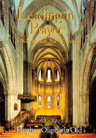 Buch Leading in Prayer Hughes Oliphant Old