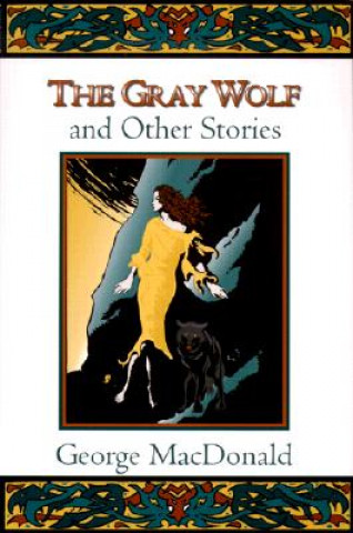 Knjiga Gray Wolf, and Other Stories George MacDonald
