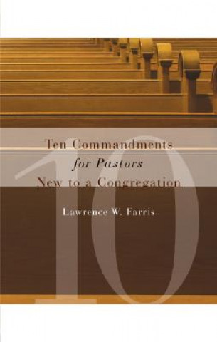 Книга Ten Commandments for Pastors New to a Congregation Lawrence W. Farris