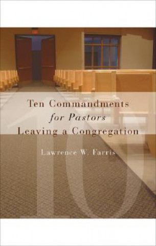 Kniha Ten Commandments for Pastors Leaving a Congregation Lawrence W. Farris